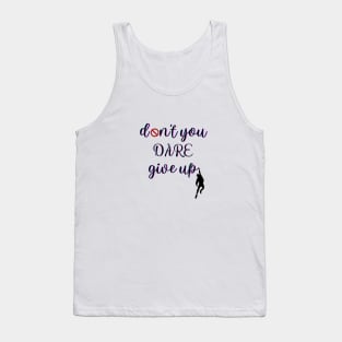 Don't you dare give up Tank Top